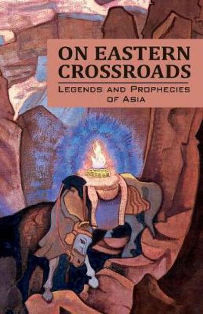 Cover for Agni Yoga Society · On Eastern Crossroads: Legends and Prophecies of Asia (Pocketbok) (2017)