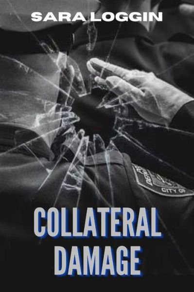 Cover for Sara Loggin · Collateral Damage (Paperback Book) (2020)