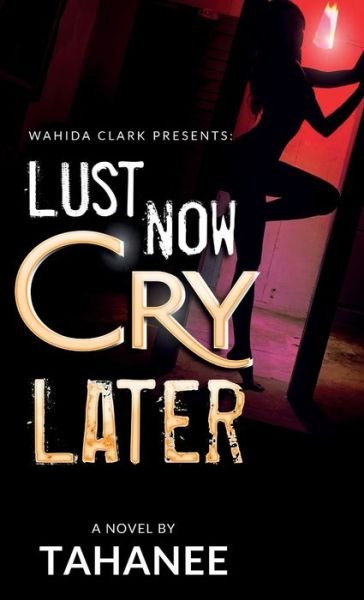 Cover for Tahanee Roberts · Lust Now, Cry Later (Gebundenes Buch) (2019)