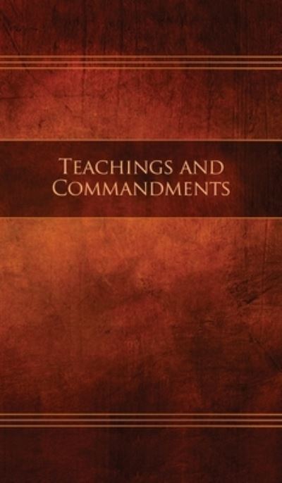 Cover for Restoration Scriptures Foundation · Teachings and Commandments, Book 1 - Teachings and Commandments: Restoration Edition Hardcover, 5 x 8 in. Small Print (Hardcover Book) (2019)