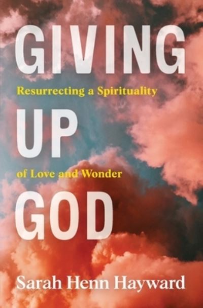 Cover for Sarah Henn Hayward · Giving up God (Book) (2023)