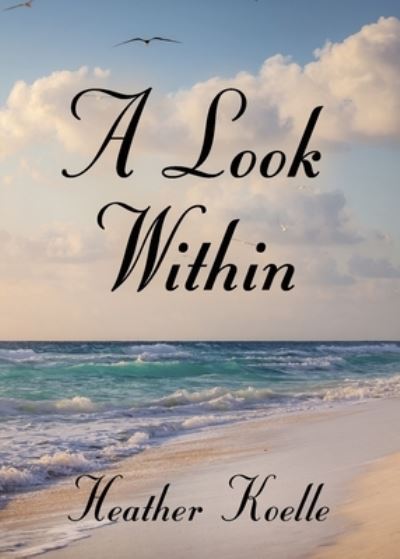Cover for Heather Koelle · A Look Within (Paperback Book) (2023)