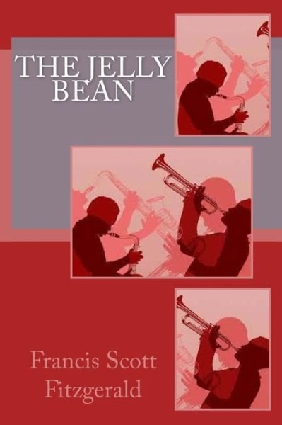 The Jelly Bean - F Scott Fitzgerald - Livros - Createspace Independent Publishing Platf - 9781979131308 - 24 de outubro de 2017