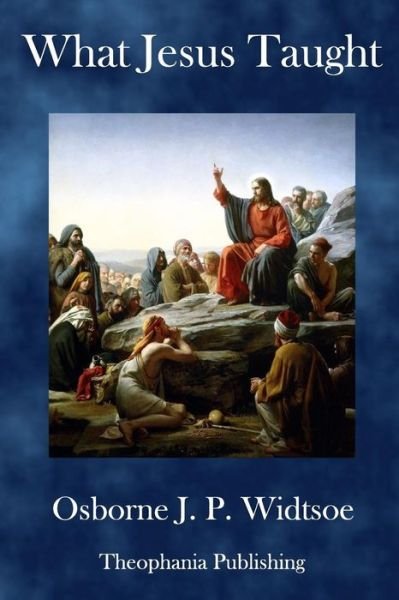 Cover for Osborne J P Widtsoe · What Jesus Taught (Paperback Book) (2018)