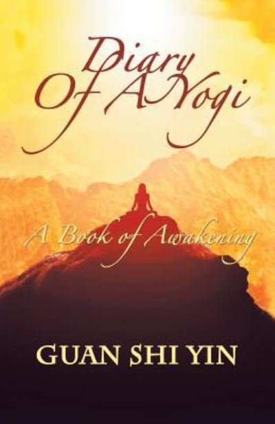 Cover for Guan Shi Yin · Diary of a Yogi: A Book of Awakening (Taschenbuch) (2018)
