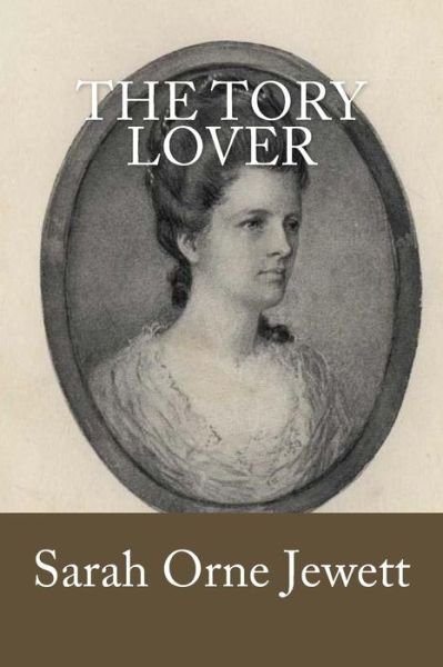 Cover for Sarah Orne Jewett · The Tory Lover (Paperback Book) (2018)