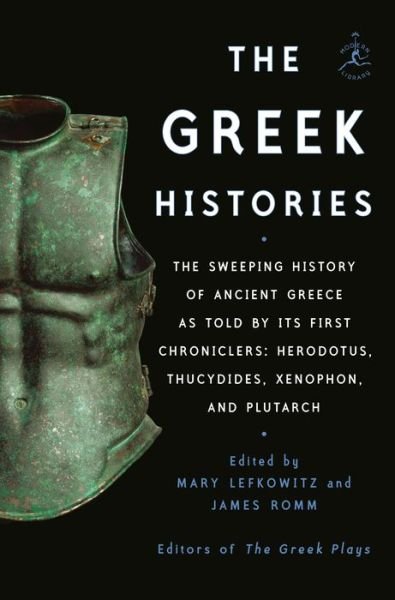 Cover for James Romm · The Greek Histories: The Sweeping History of Ancient Greece as Told by Its First Chroniclers: Herodotus, Thucydides, Xenophon, and Plutarch (Hardcover Book) (2022)