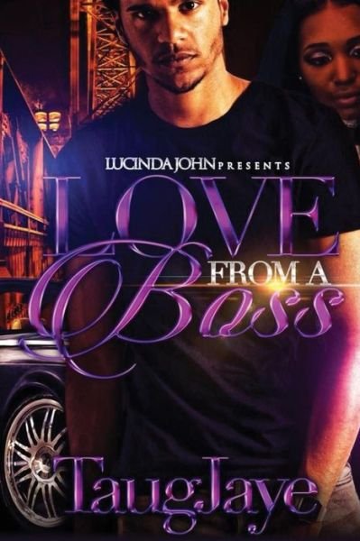 Love From A Boss - TaugJaye - Bücher - Createspace Independent Publishing Platf - 9781985068308 - 20. Februar 2018