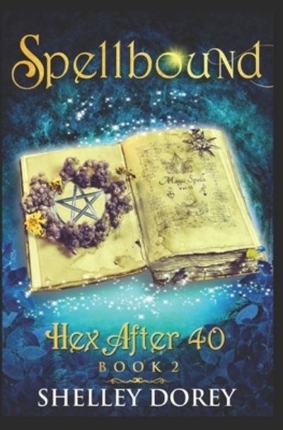 Cover for Shelley Dorey · Spellbound: Women's Fantasy Fiction - Hex After 40 (Paperback Book) (2021)