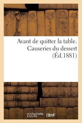Cover for Sans Auteur · Avant De Quitter La Table. Causeries Du Dessert (Paperback Book) (2016)