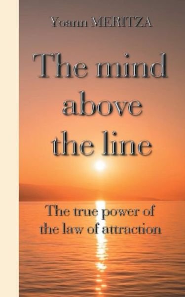 Cover for Yoann Meritza · The mind above the line: The true power of the law of attraction (Paperback Book) (2019)