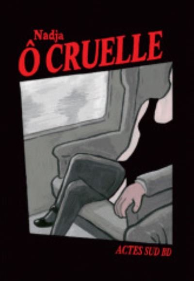 O^ Cruelle - Nadja - Merchandise - Actes Sud - 9782330014308 - January 29, 2014