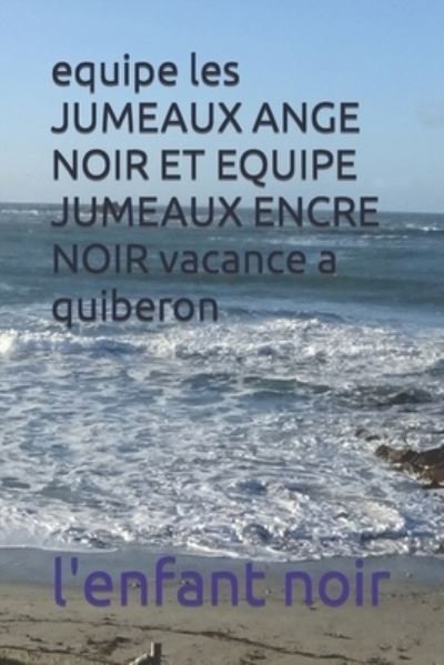 Cover for Amazon Digital Services LLC - Kdp · Equipe Les Jumeaux Ange Noir et Equipe Jumeaux Encre Noir Vacance a Quiberon (Pocketbok) (2022)