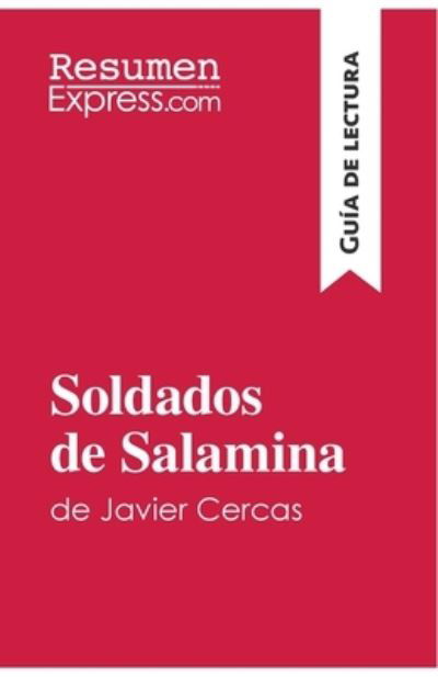 Cover for Resumenexpress · Soldados de Salamina de Javier Cercas (Gu?a de lectura): Resumen y an?lisis completo (Paperback Book) (2017)