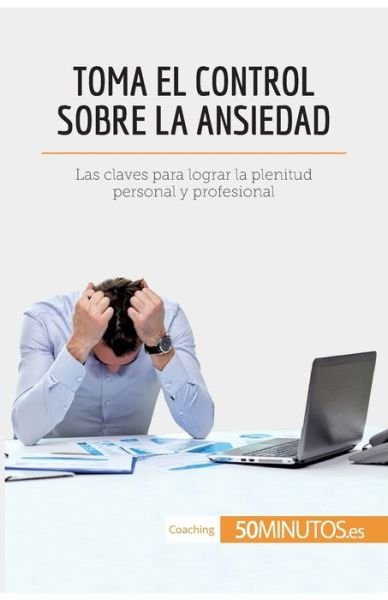 Cover for 50minutos · Toma el control sobre la ansiedad (Taschenbuch) (2017)