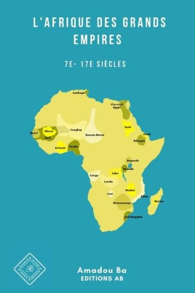 Cover for Amadou Ba · L'Afrique des Grands Empires (7e-17e siecles) (Pocketbok) (2020)