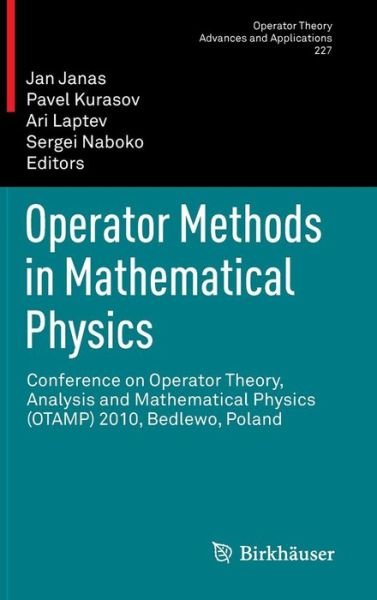 Cover for Jan Janas · Operator Methods in Mathematical Physics: Conference on Operator Theory, Analysis and Mathematical Physics (OTAMP) 2010, Bedlewo, Poland - Operator Theory: Advances and Applications (Inbunden Bok) [2013 edition] (2013)