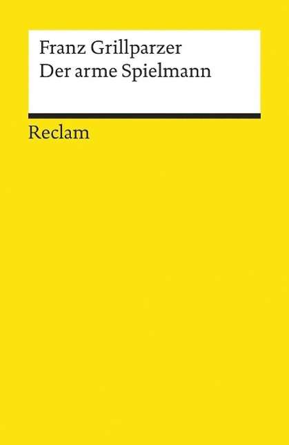 Der Arme Spielmann - Grillparzer - Books - Philipp Reclam Jun Verlag GmbH - 9783150044308 - 