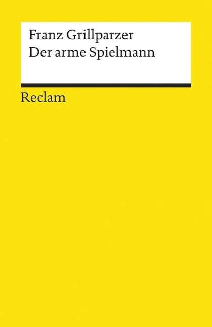 Der Arme Spielmann - Grillparzer - Books - Philipp Reclam Jun Verlag GmbH - 9783150044308 -