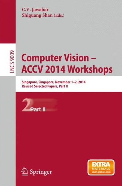 Cover for C V Jawahar · Computer Vision - ACCV 2014 Workshops: Singapore, Singapore, November 1-2, 2014, Revised Selected Papers, Part II - Image Processing, Computer Vision, Pattern Recognition, and Graphics (Paperback Bog) [2015 edition] (2015)