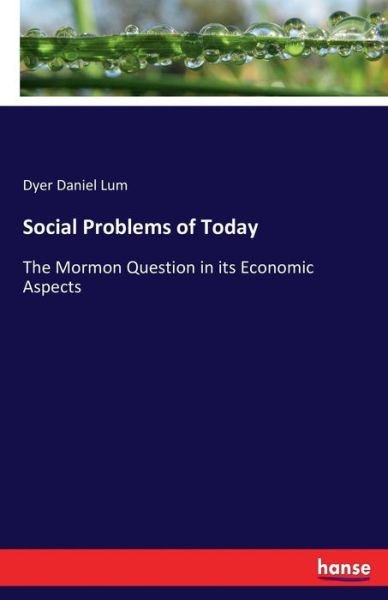 Cover for Dyer Daniel Lum · Social Problems of Today: The Mormon Question in its Economic Aspects (Paperback Book) (2017)