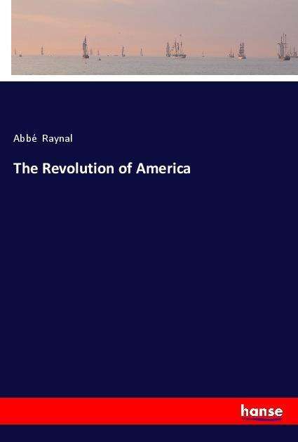 Cover for Raynal · The Revolution of America (Book)