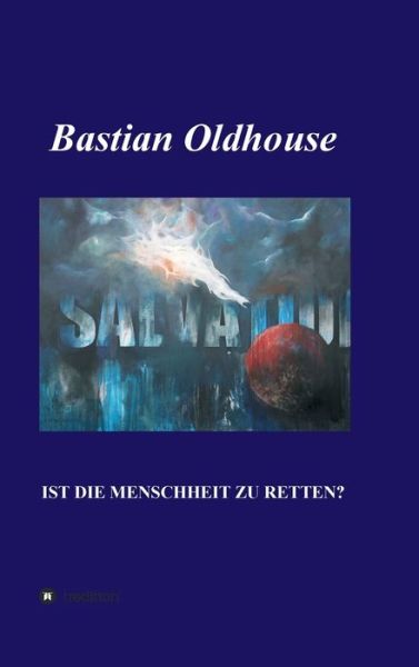 Cover for Bastian Oldhouse · Salvation (Hardcover Book) (2021)