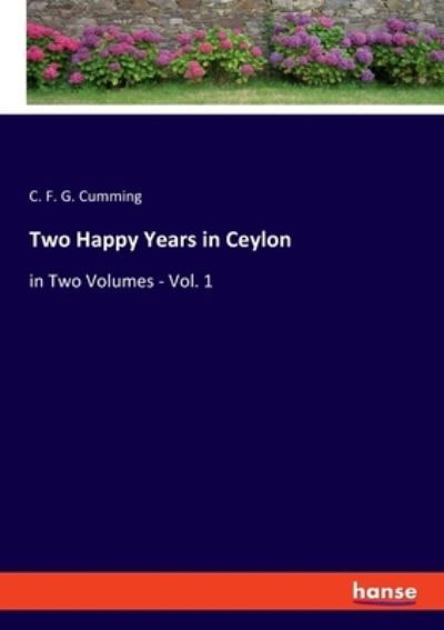 Cover for C F G Cumming · Two Happy Years in Ceylon (Paperback Book) (2021)
