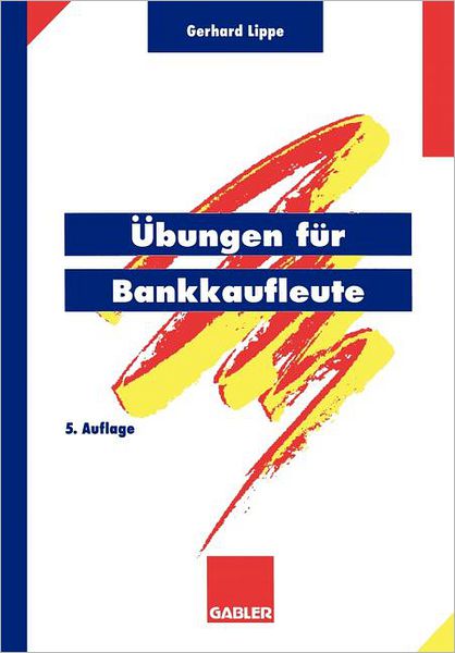 Cover for Gerhard Lippe · Ubungen fur Bankkaufleute (Taschenbuch) [5. Aufl. 1995 edition] (1995)