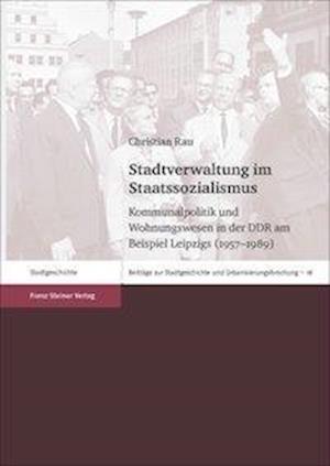 Cover for Rau · Stadtverwaltung im Staatssozialismu (Book) (2017)