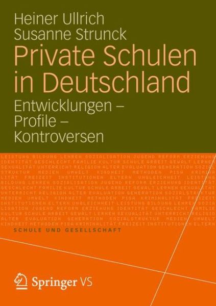 Cover for Heiner Ullrich · Private Schulen in Deutschland: Entwicklungen - Profile - Kontroversen - Schule Und Gesellschaft (Paperback Book) [2012 edition] (2012)