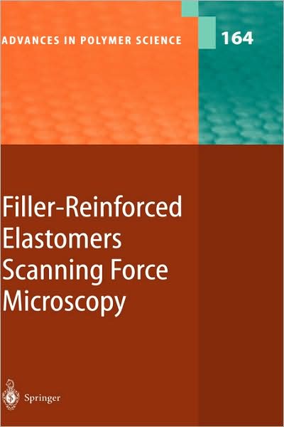 Filler-Reinforced Elastomers Scanning Force Microscopy - Advances in Polymer Science - B Cappella - Books - Springer-Verlag Berlin and Heidelberg Gm - 9783540005308 - October 23, 2003