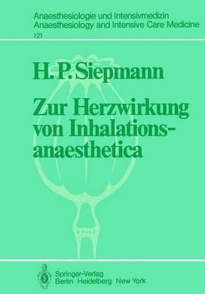 Cover for H.p. Siepmann · Zur Herzwirkung Von Inhalationsanaesthetica - Anaesthesiologie Und Intensivmedizin / Anaesthesiology and Intensive Care Medicine (Paperback Book) [German edition] (1979)