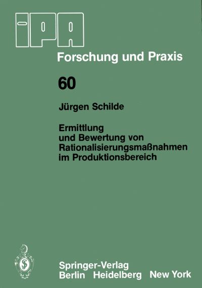 Cover for J Schilde · Ermittlung Und Bewertung Von Rationalisierungsmassnahmen Im Produktionsbereich: -- Ein Beitrag Zur Rationellen Produktionsplanung -- - IPA-Iao - Forschung Und Praxis (Paperback Book) [1982 edition] (1982)