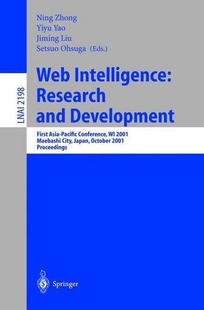 Cover for N Zhong · Web Intelligence: Research and Development: First Asia-Pacific Conference, WI 2001, Maebashi City, Japan, October 23-26, 2001, Proceedings - Lecture Notes in Computer Science (Taschenbuch) [2001 edition] (2001)