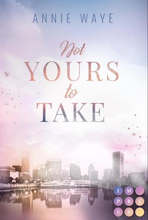 Cover for Annie Waye · Not Yours to Take (Book) (2021)