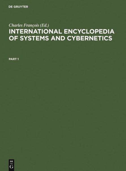 International Encyclopedia of Systems and Cybernetics - Charles Francois - Books - De Gruyter - 9783598116308 - July 27, 2004
