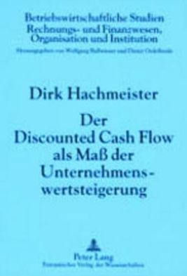 Cover for Dirk Hachmeister · Der Discounted Cash Flow ALS Mass Der Unternehmenswertsteigerung: 4., Durchgesehene Auflage - Betriebswirtschaftliche Studien (Paperback Book) [4th Revised edition] (2000)