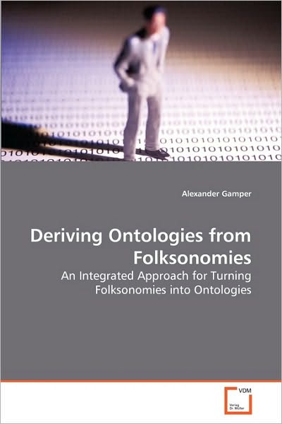 Cover for Alexander Gamper · Deriving Ontologies from Folksonomies: an Integrated Approach for Turning Folksonomies into Ontologies (Paperback Book) (2010)