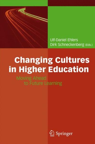 Cover for Ulf-daniel Ehlers · Changing Cultures in Higher Education: Moving Ahead to Future Learning (Paperback Book) [2010 edition] (2014)