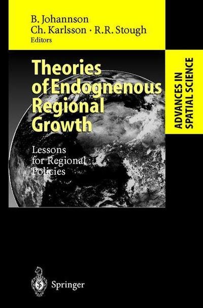 Cover for B Rje Johansson · Theories of Endogenous Regional Growth: Lessons for Regional Policies - Advances in Spatial Science (Paperback Book) [Softcover reprint of the original 1st ed. 2001 edition] (2011)