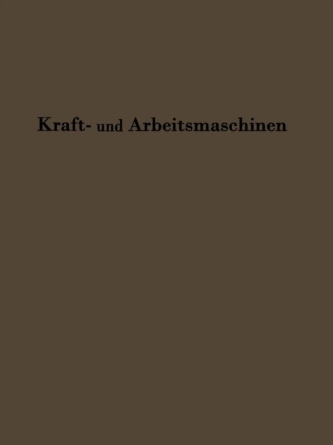 Cover for C Hoffmann · Kraftmaschinen Und Arbeitsmaschinen: Sonderdruck Aus Lehrbuch Der Bergwerksmaschinen (Paperback Bog) [2nd 2. Aufl. 1926 edition] (1935)