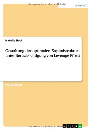 Cover for Natalie Heck · Gestaltung Der Optimalen Kapitalstruktur Unter Berucksichtigung Von Leverage-effekt (Taschenbuch) [German edition] (2012)