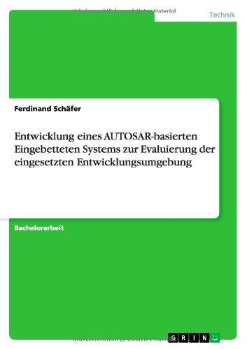 Cover for Ferdinand Schafer · Entwicklung Eines Autosar-basierten Eingebetteten Systems Zur Evaluierung Der Eingesetzten Entwicklungsumgebung (Paperback Book) [German edition] (2014)