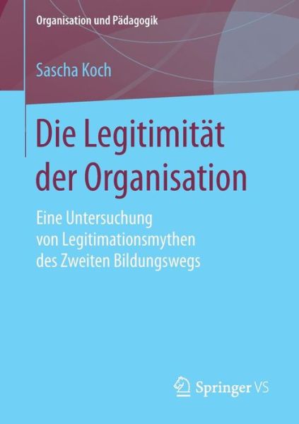 Cover for Koch · Die Legitimität der Organisation (Book) (2018)