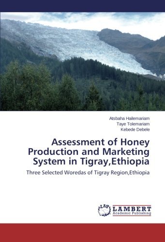 Cover for Kebede Debele · Assessment of Honey Production and Marketing System in Tigray,ethiopia: Three Selected Woredas of Tigray Region,ethiopia (Pocketbok) (2014)
