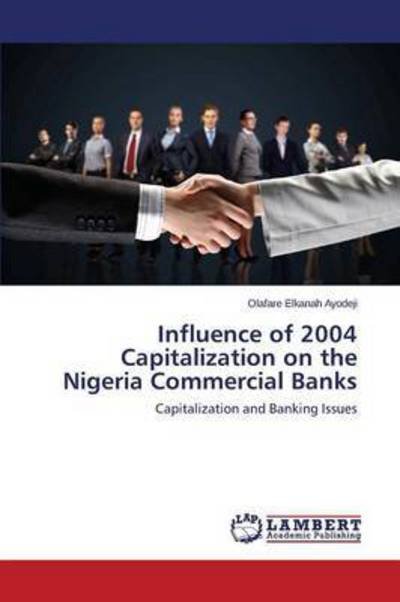 Cover for Elkanah Ayodeji Olafare · Influence of 2004 Capitalization on the Nigeria Commercial Banks (Taschenbuch) (2015)