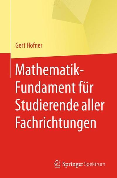 Cover for Gert Hofner · Mathematik-Fundament Fur Studierende Aller Fachrichtungen (Pocketbok) [1. Aufl. 2018 edition] (2018)