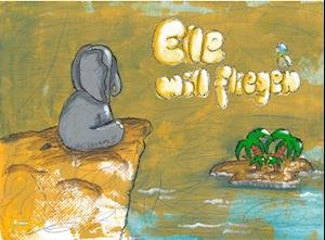 Cover for Ela Eleonore · Elle will fliegen (Bog) (2024)