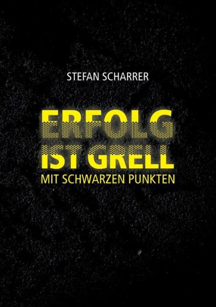 Cover for Scharrer · Erfolg Ist Grell (Book) (2019)